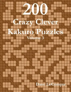 200 Crazy Clever Kakuro Puzzles - Volume 3