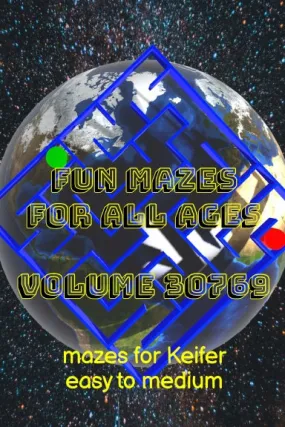 Fun Mazes for All Ages Volume 30769: Mazes for Keifer Ñ Easy to Medium
